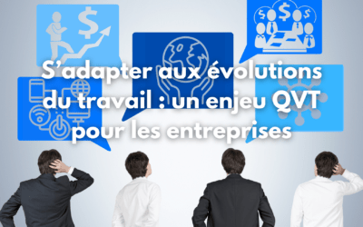 S’adapter aux évolutions du travail pour favoriser la QVT